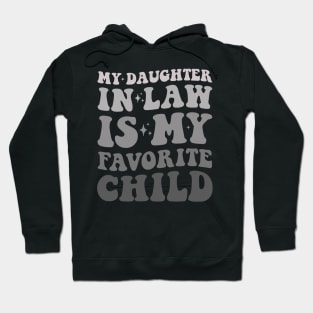 My daughter in law is my favorite child Hoodie